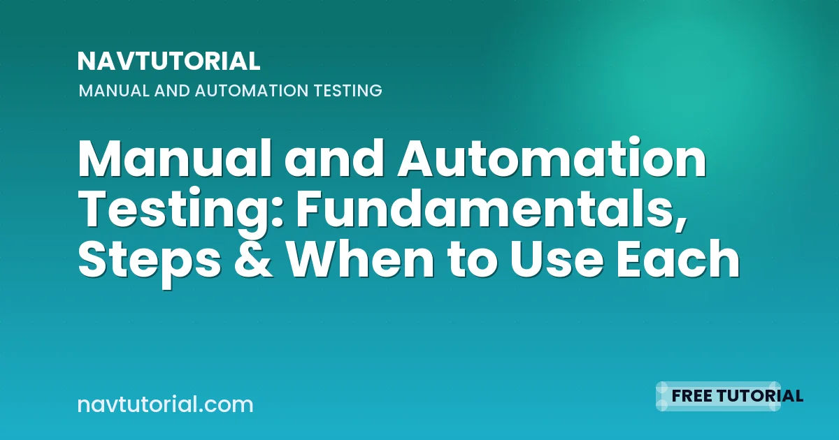 Manual and Automation Testing: Fundamentals, Steps & When to Use Each