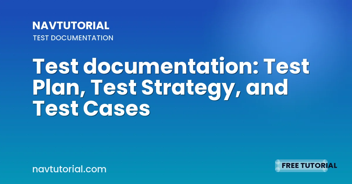 Test documentation: Test Plan, Test Strategy, and Test Cases