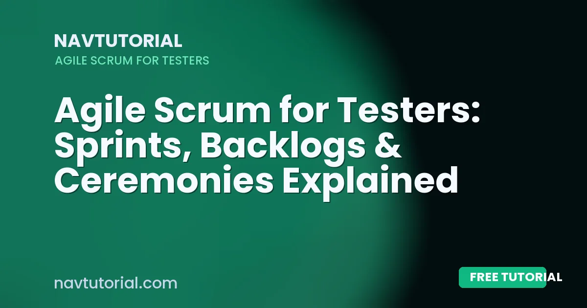Agile Scrum for Testers: Sprints, Backlogs & Ceremonies Explained
