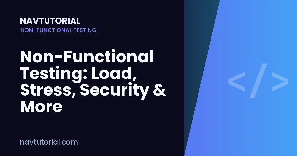 Non-Functional Testing: Load, Stress, Security & More