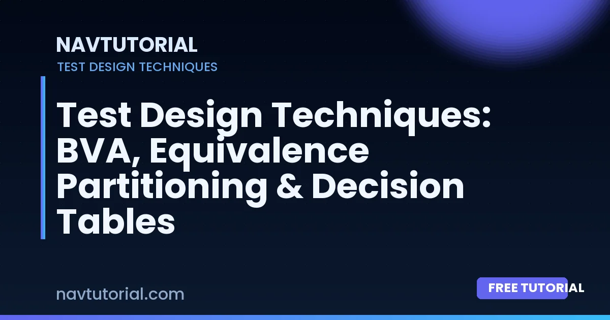 Test Design Techniques: BVA, Equivalence Partitioning & Decision Tables