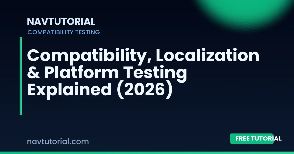 Compatibility, Localization & Platform Testing Explained (2026)