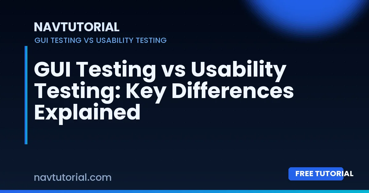 GUI Testing vs Usability Testing: Key Differences Explained