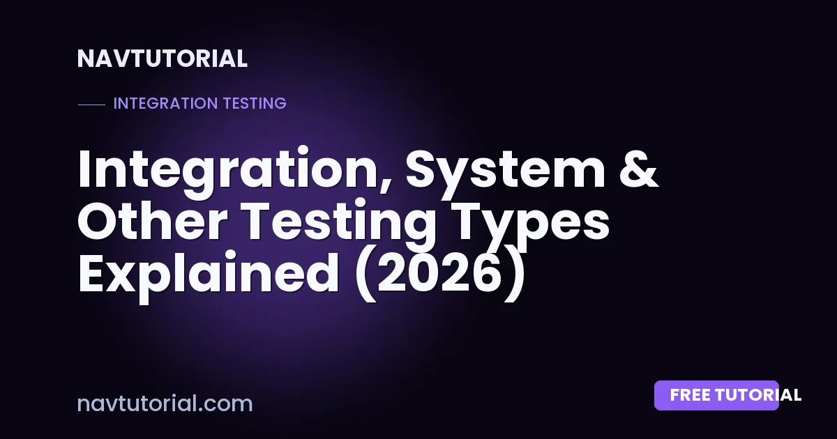 Integration, System & Other Testing Types Explained (2026)