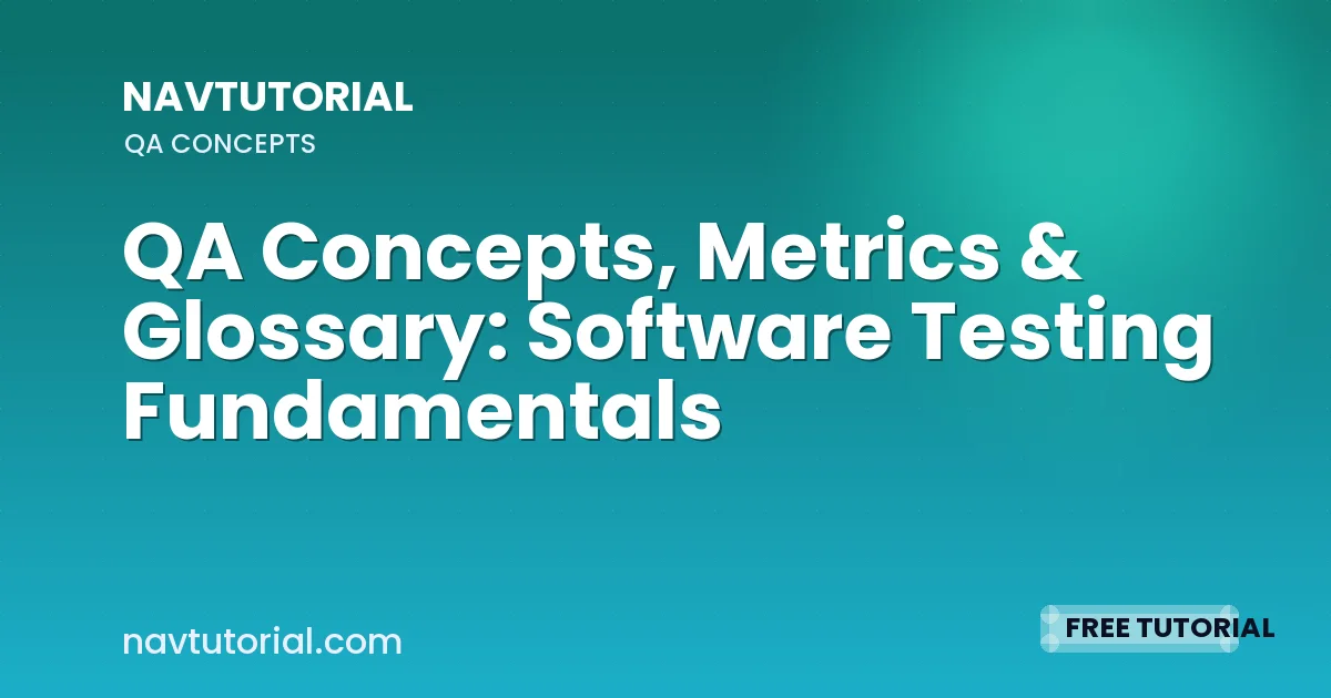 QA Concepts, Metrics & Glossary: Software Testing Fundamentals