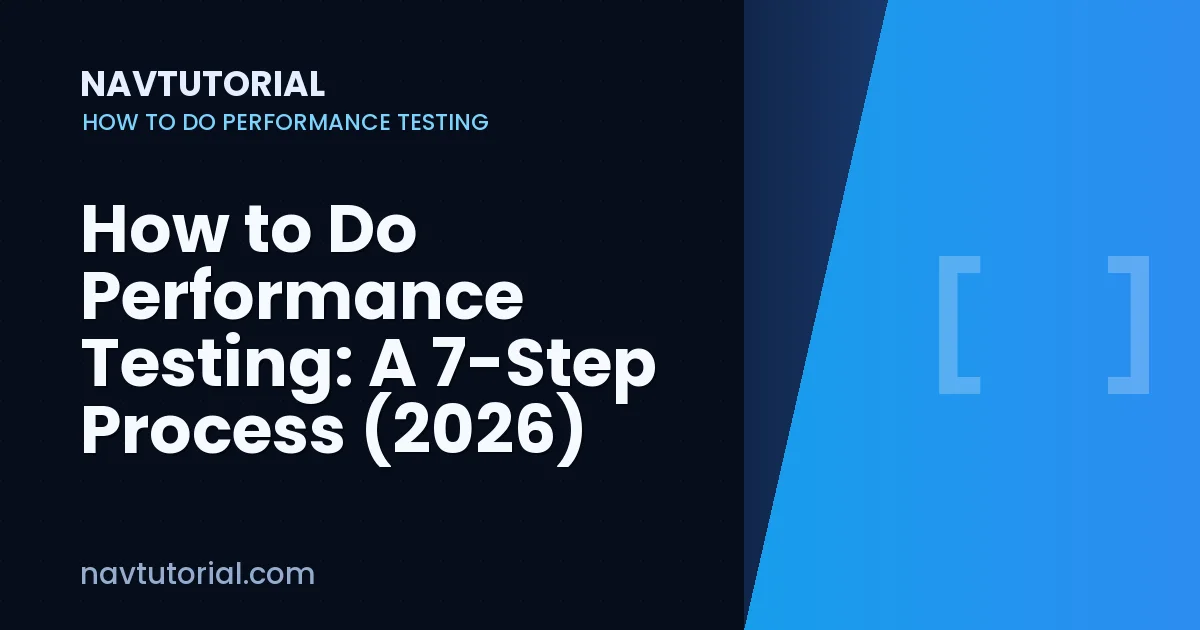 How to Do Performance Testing: A 7-Step Process (2026)