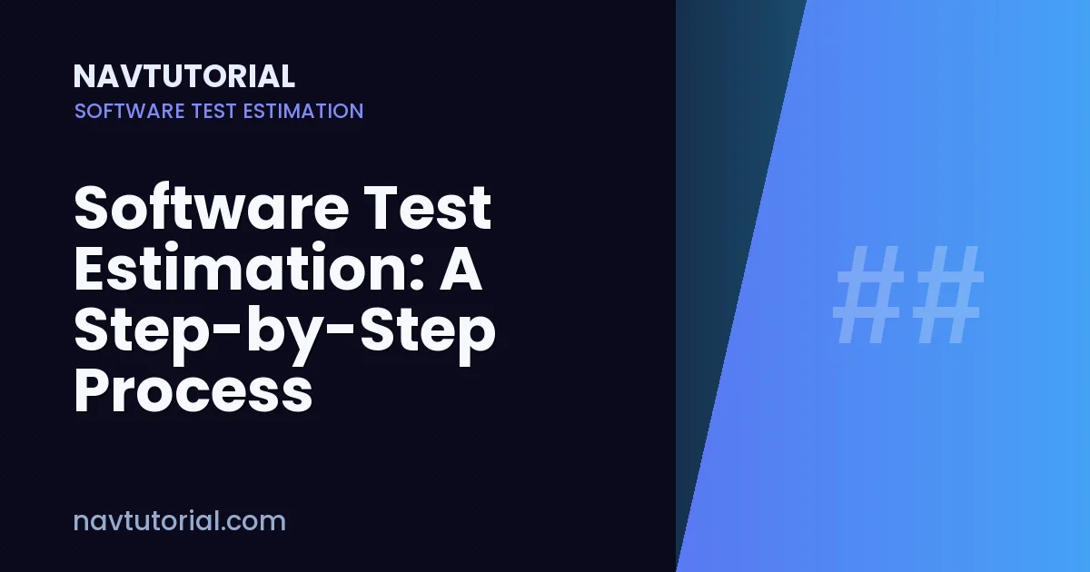 Software Test Estimation: A Step-by-Step Process