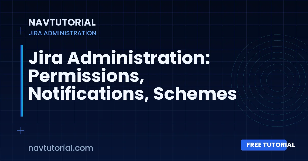 Jira Administration: Permissions, Notifications, Schemes