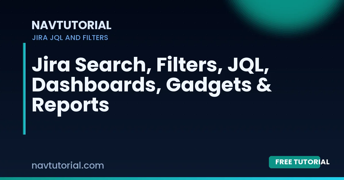 Jira Search, Filters, JQL, Dashboards, Gadgets & Reports