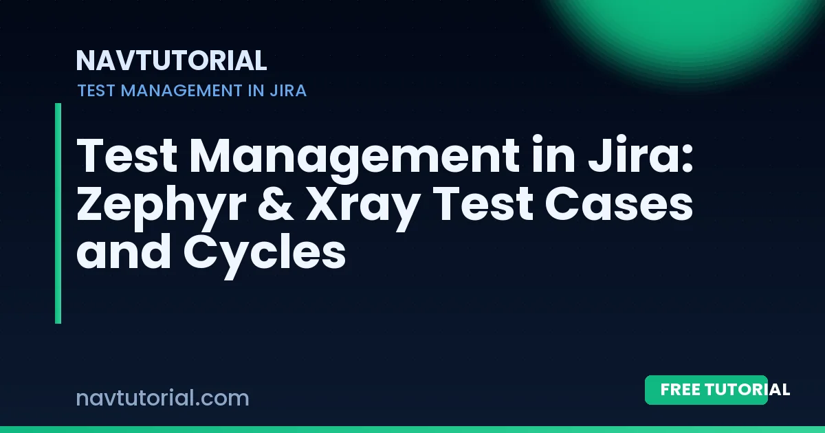 Test Management in Jira: Zephyr & Xray Test Cases and Cycles