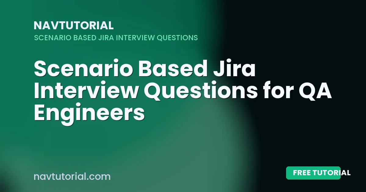 Scenario Based Jira Interview Questions for QA Engineers