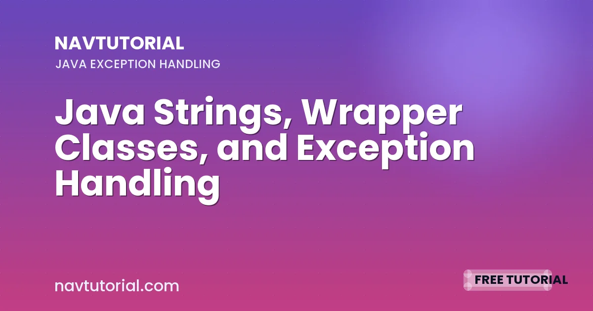 Java Strings, Wrapper Classes, and Exception Handling