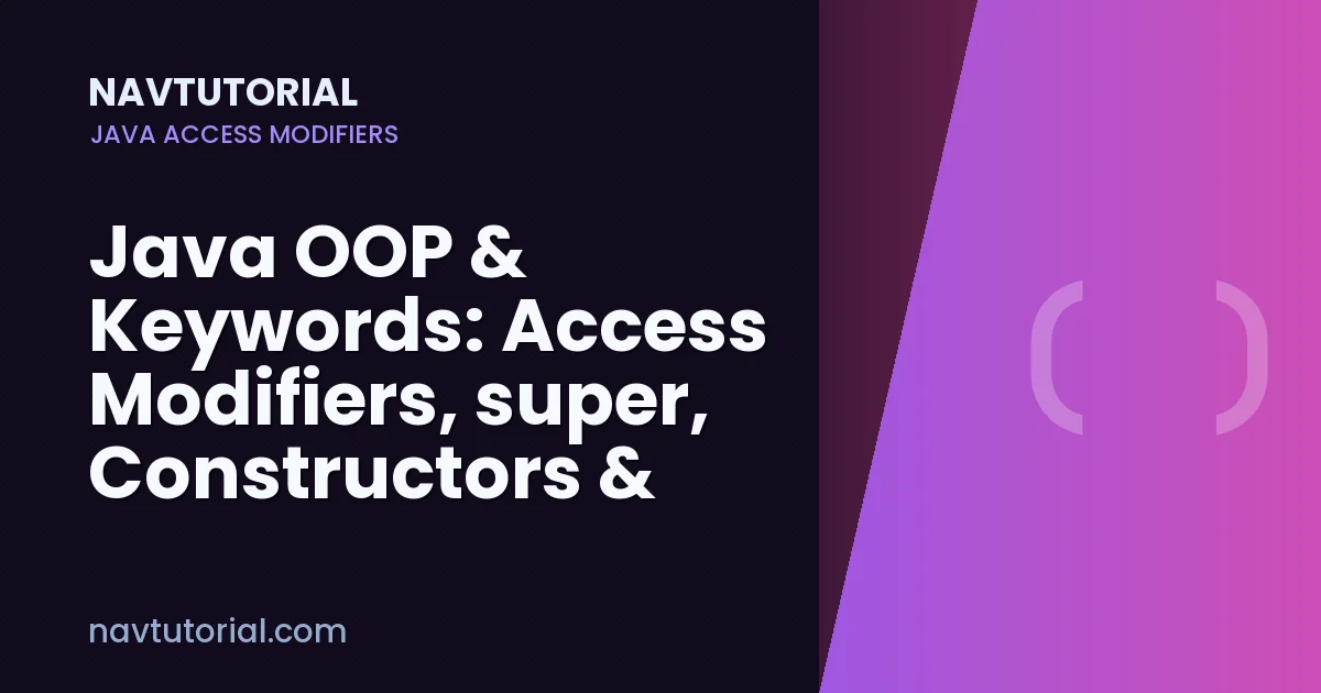 Java OOP & Keywords: Access Modifiers, super, Constructors & Overriding