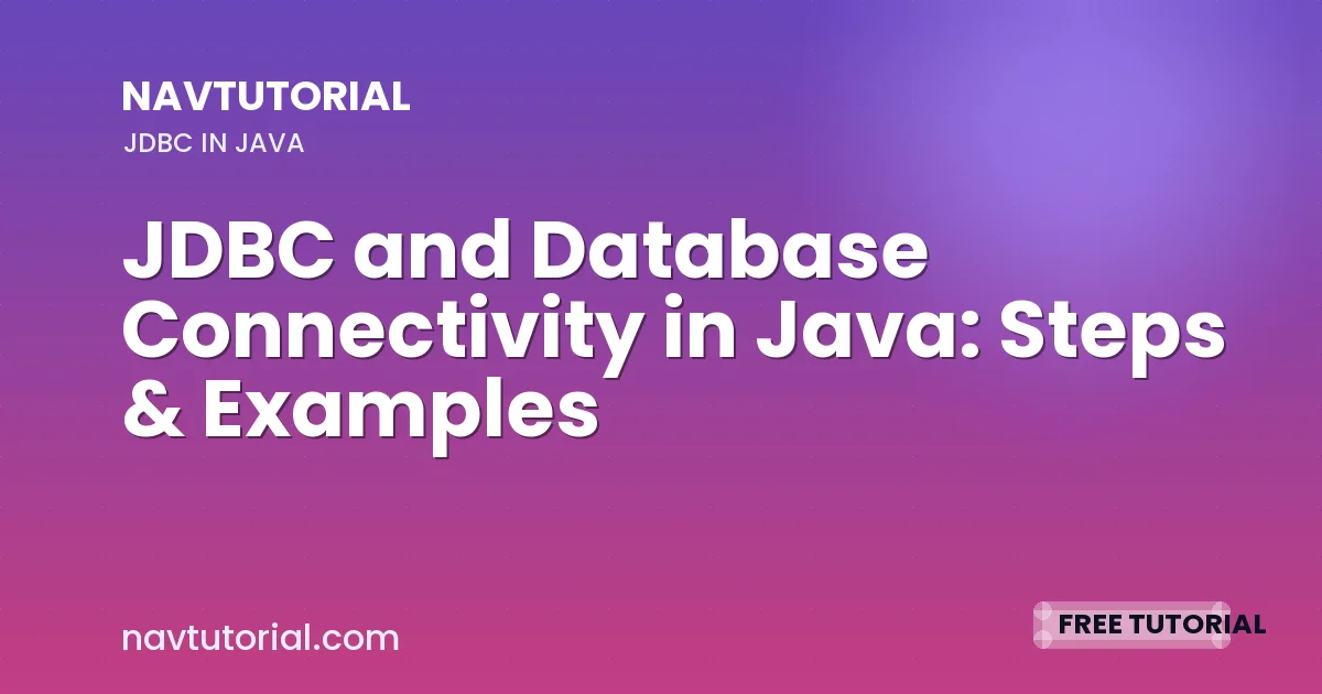 JDBC and Database Connectivity in Java: Steps & Examples