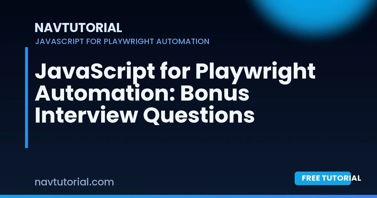 JavaScript for Playwright Automation: Bonus Interview Questions