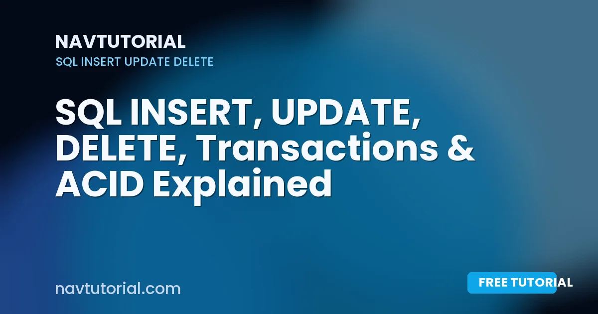 SQL INSERT, UPDATE, DELETE, Transactions & ACID Explained