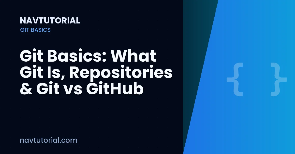 Git Basics: What Git Is, Repositories & Git vs GitHub