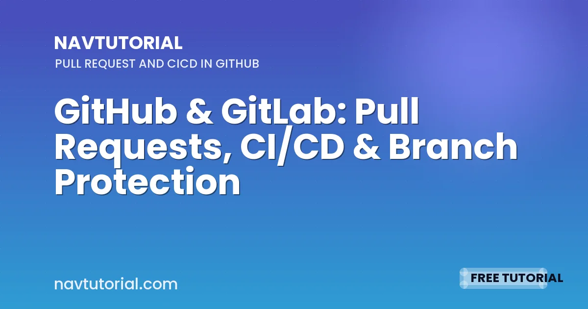 GitHub & GitLab: Pull Requests, CI/CD & Branch Protection
