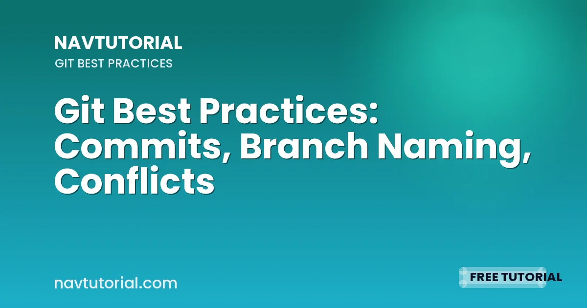 Git Best Practices: Commits, Branch Naming, Conflicts