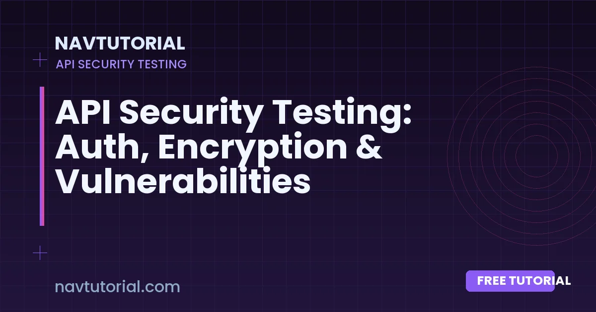 API Security Testing: Auth, Encryption & Vulnerabilities