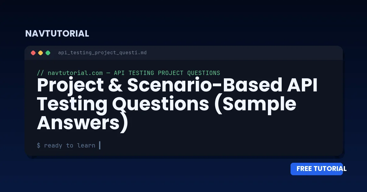 Project & Scenario-Based API Testing Questions (Sample Answers)