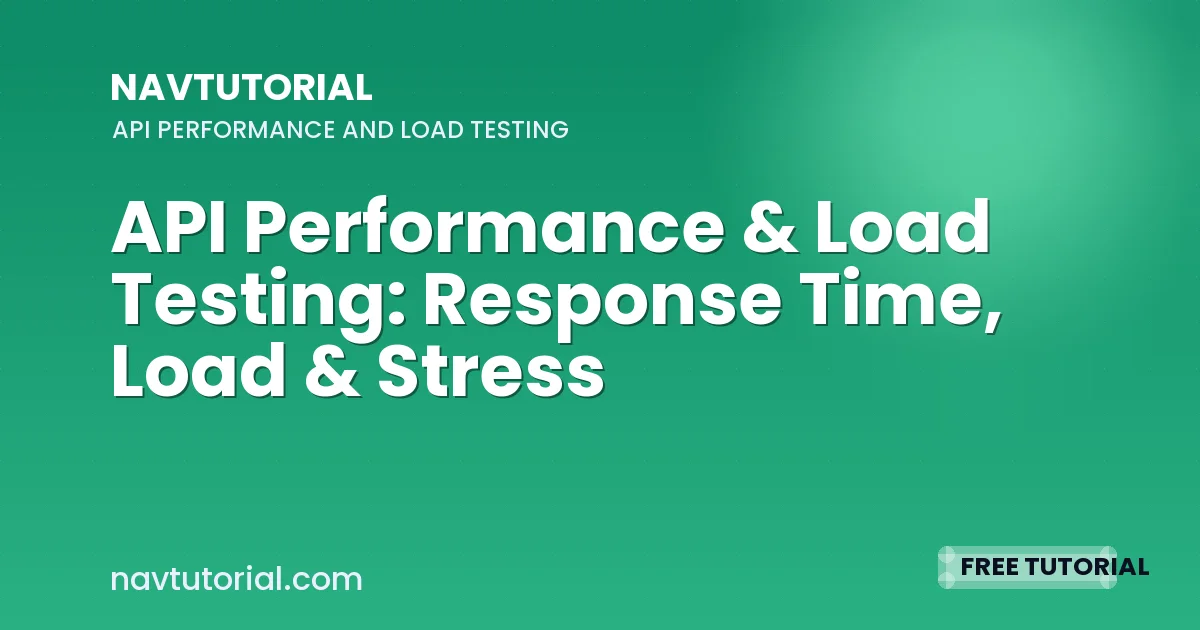 API Performance & Load Testing: Response Time, Load & Stress