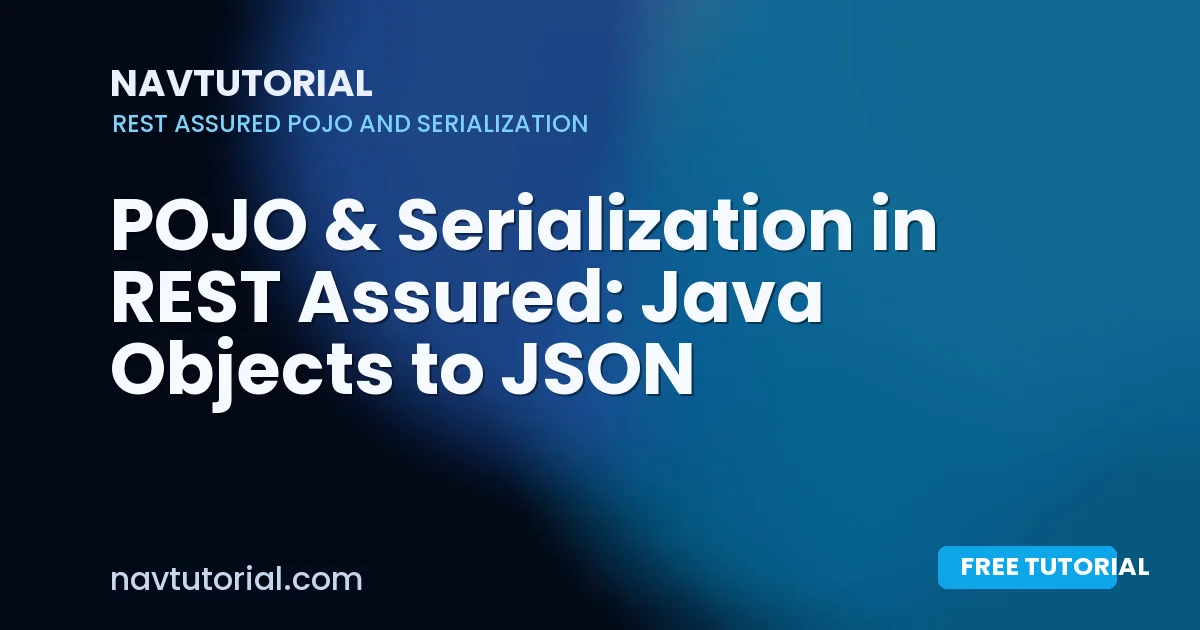 POJO & Serialization in REST Assured: Java Objects to JSON