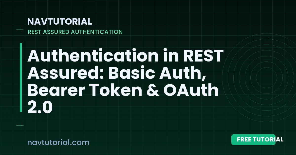 Authentication in REST Assured: Basic Auth, Bearer Token & OAuth 2.0