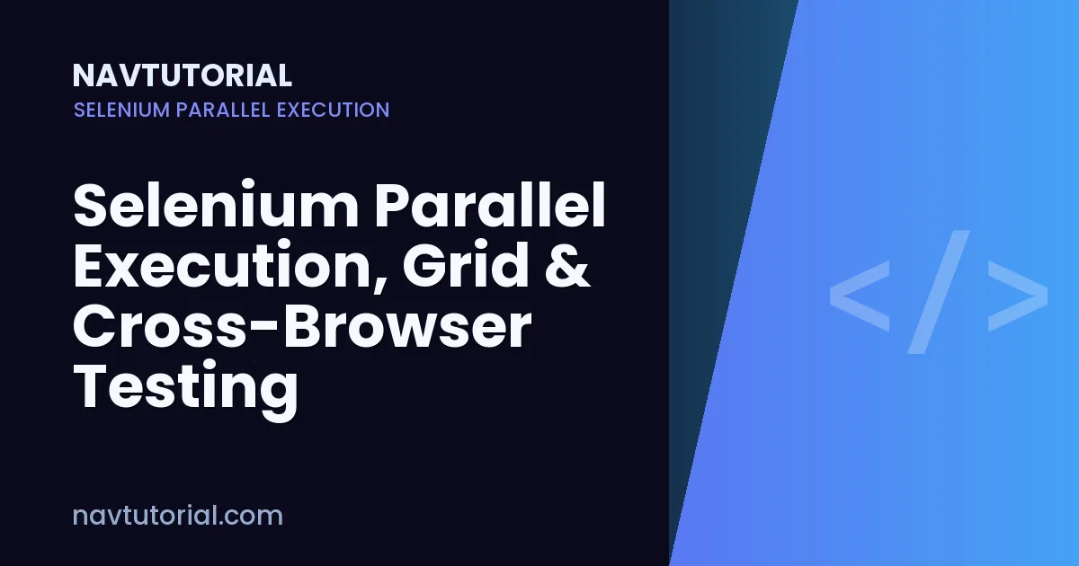 Selenium Parallel Execution, Grid & Cross-Browser Testing