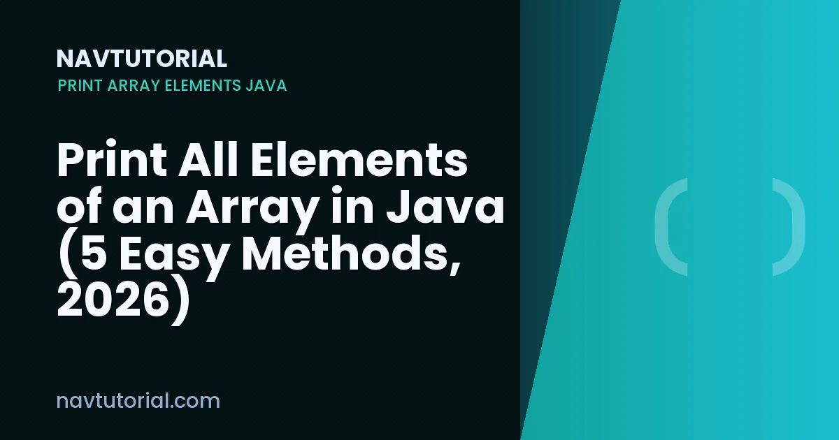 Print All Elements of an Array in Java (5 Easy Methods, 2026)