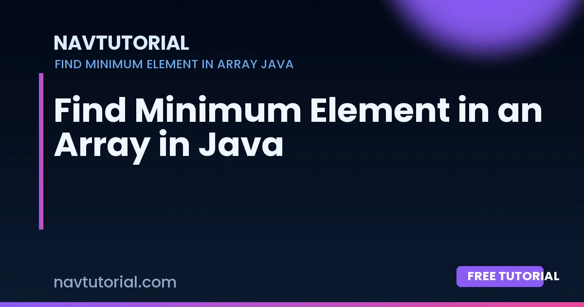 Find Minimum Element in an Array in Java