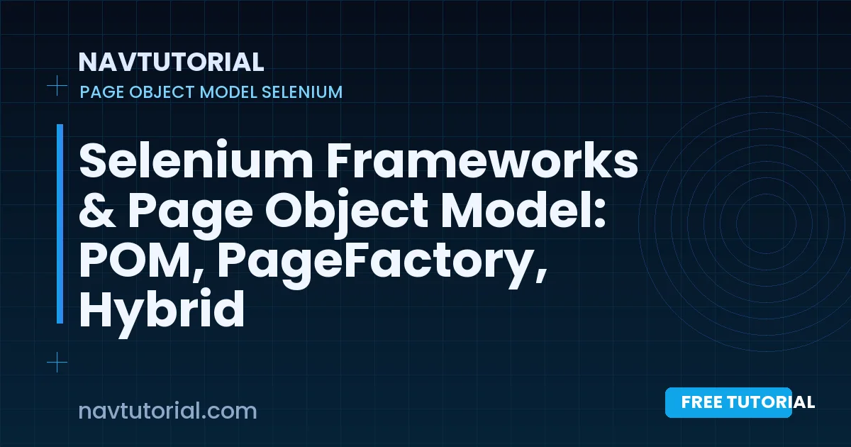 Selenium Frameworks & Page Object Model: POM, PageFactory, Hybrid