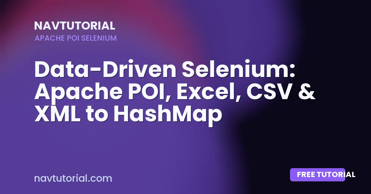 Data-Driven Selenium: Apache POI, Excel, CSV & XML to HashMap