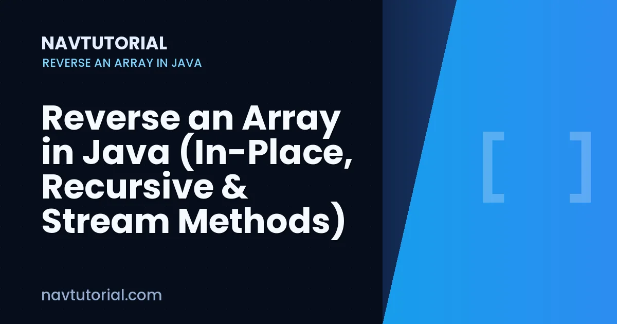 Reverse an Array in Java (In-Place, Recursive & Stream Methods)