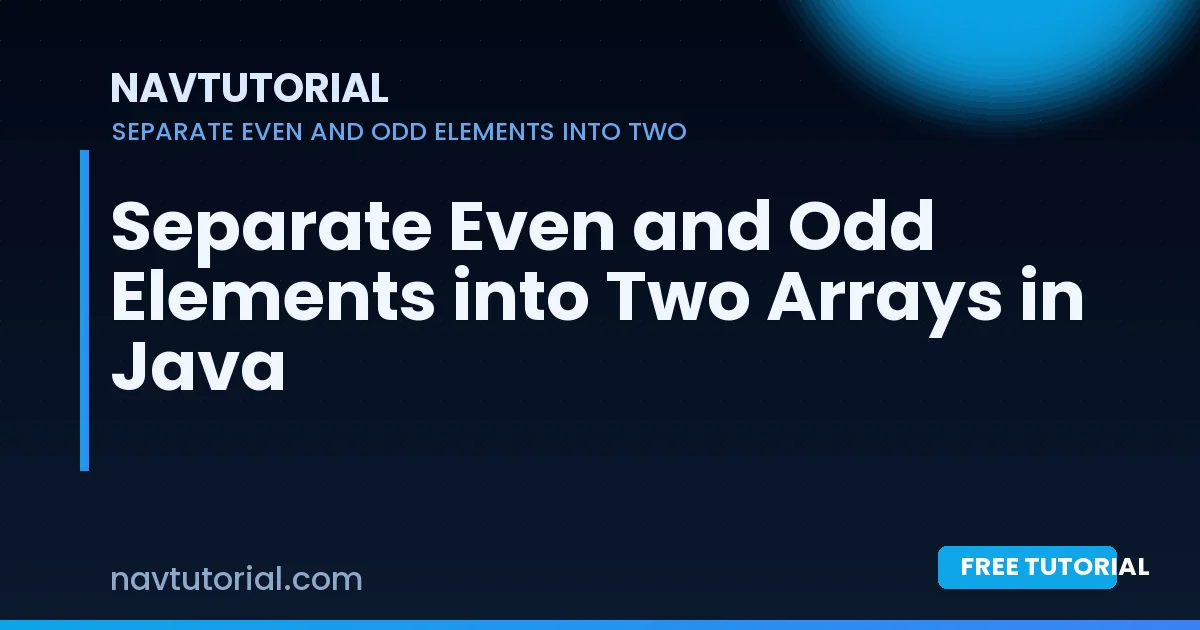 Separate Even and Odd Elements into Two Arrays in Java