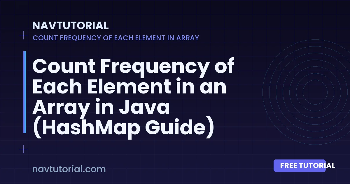 Count Frequency of Each Element in an Array in Java (HashMap Guide)