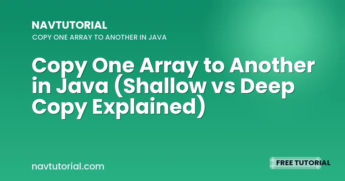 Copy One Array to Another in Java (Shallow vs Deep Copy Explained)
