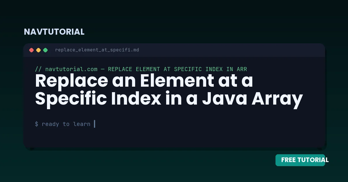Replace an Element at a Specific Index in a Java Array