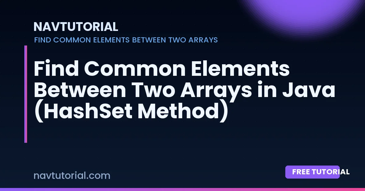 Find Common Elements Between Two Arrays in Java (HashSet Method)