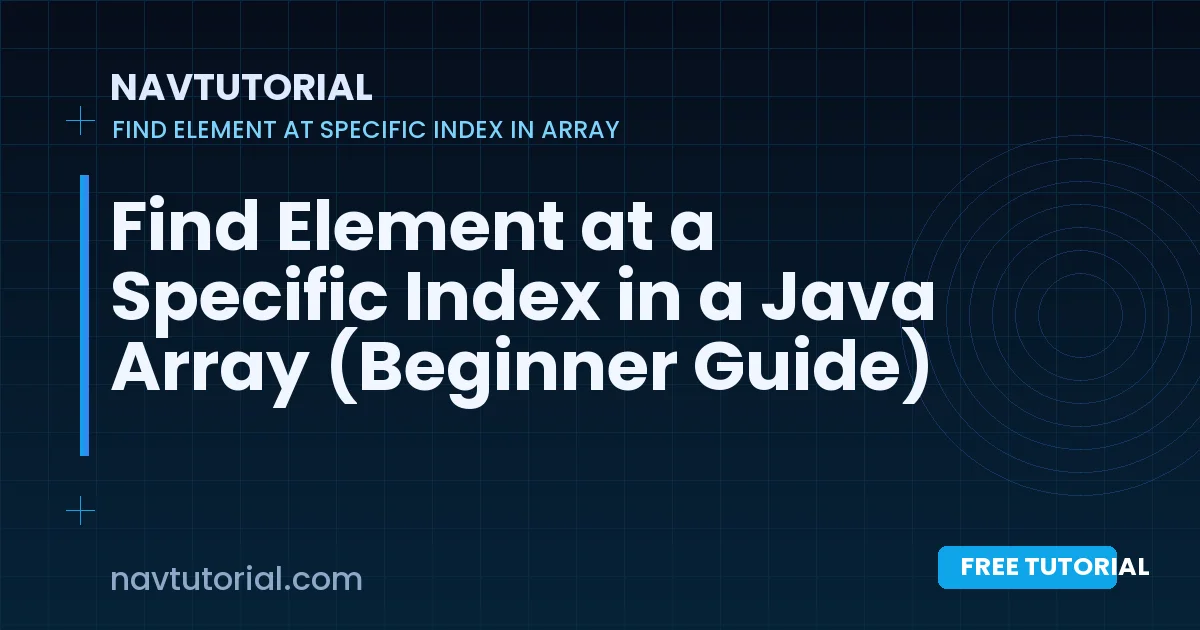 Find Element at a Specific Index in a Java Array (Beginner Guide)
