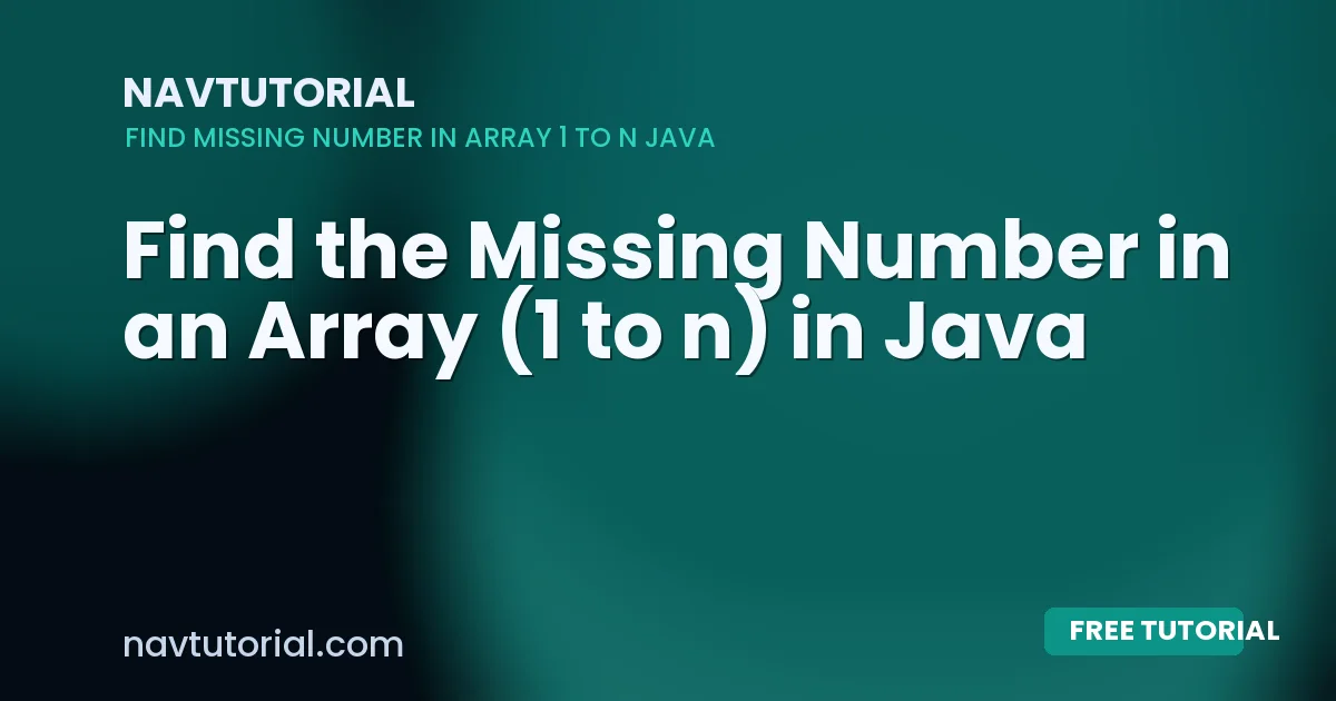Find the Missing Number in an Array (1 to n) in Java