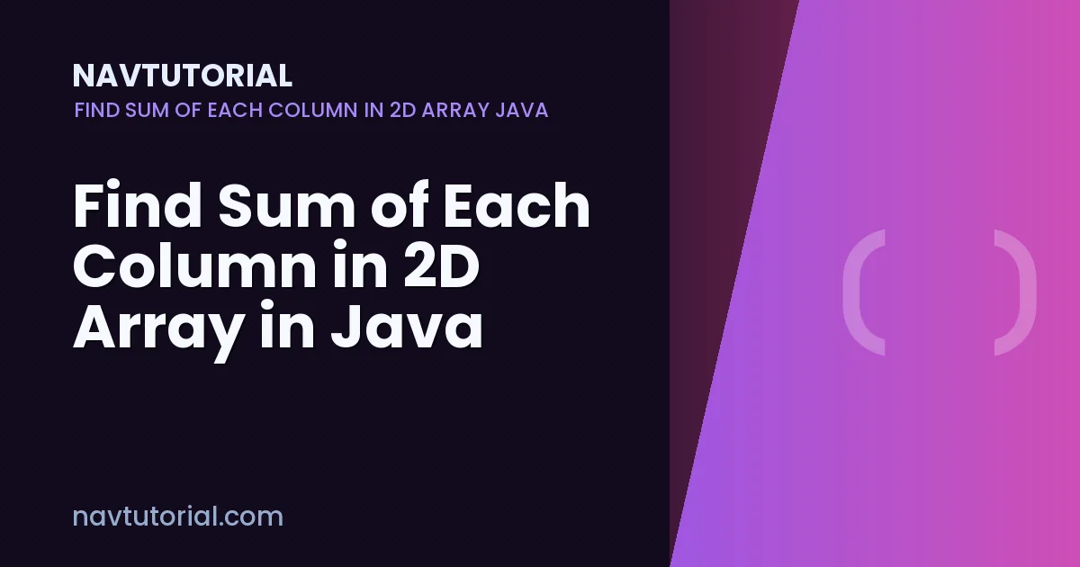 Find Sum of Each Column in 2D Array in Java