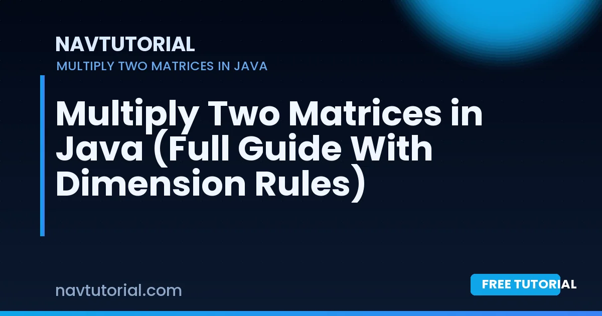 Multiply Two Matrices in Java (Full Guide With Dimension Rules)