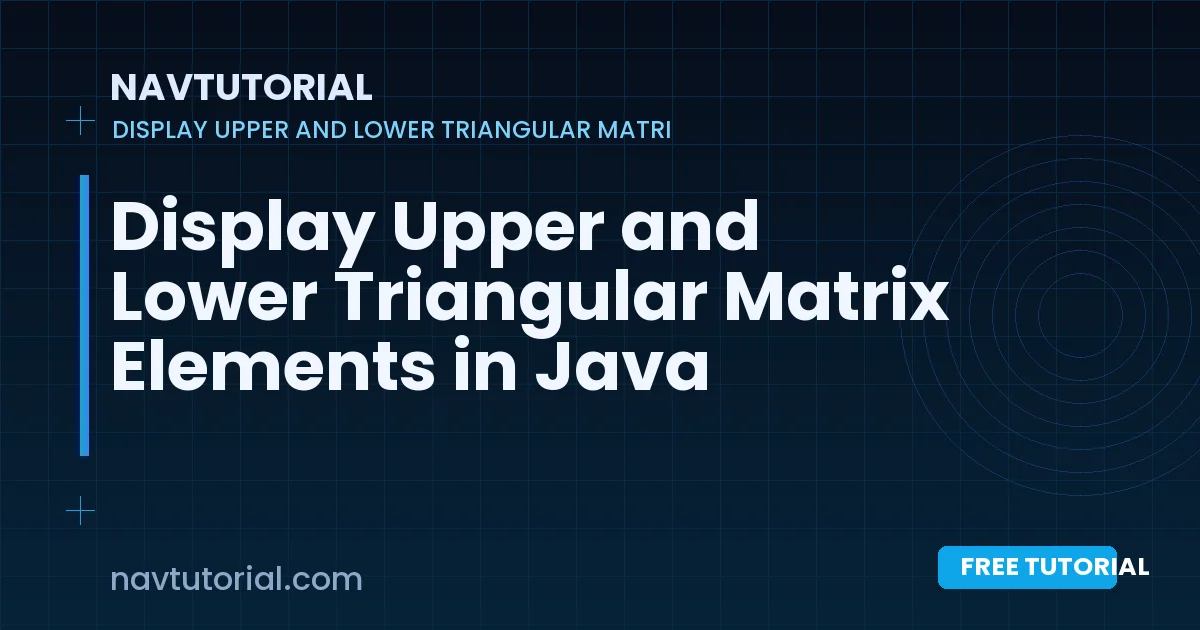 Display Upper and Lower Triangular Matrix Elements in Java