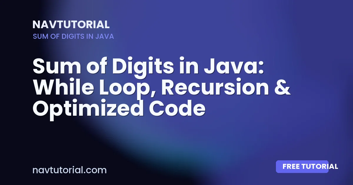 Sum of Digits in Java: While Loop, Recursion & Optimized Code