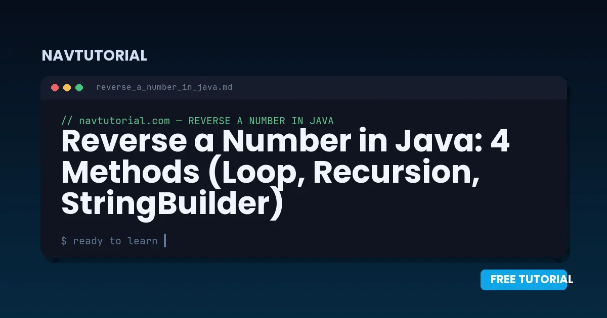 Reverse a Number in Java: 4 Methods (Loop, Recursion, StringBuilder)