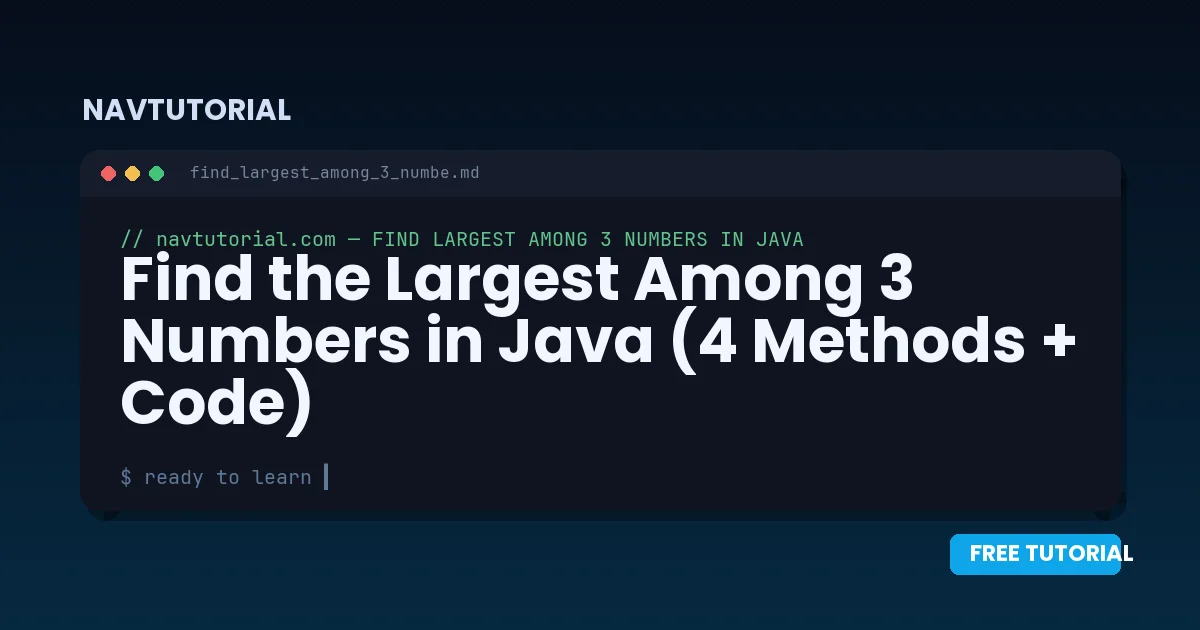 Find the Largest Among 3 Numbers in Java (4 Methods + Code)