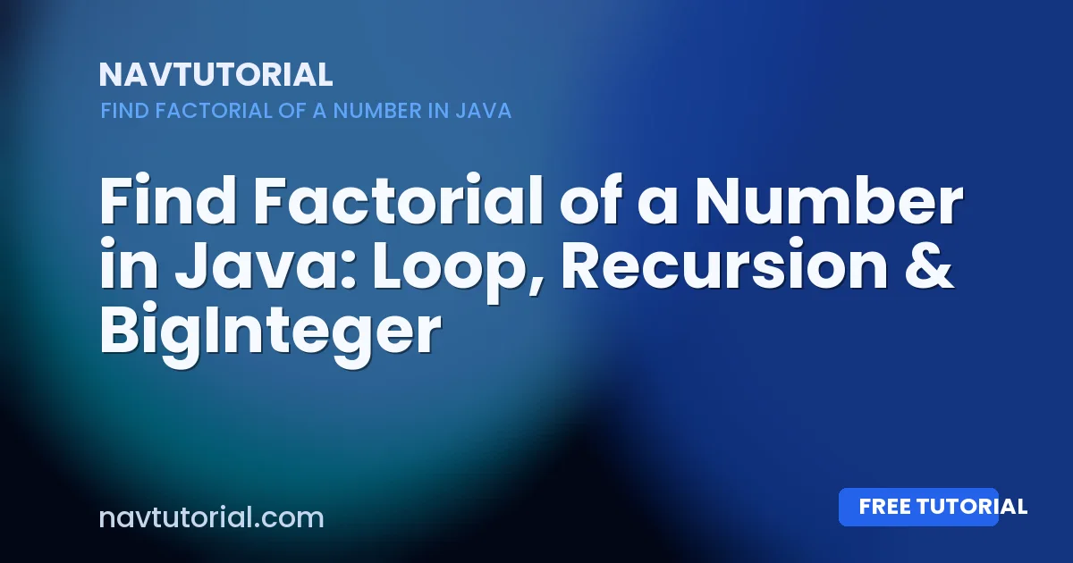 Find Factorial of a Number in Java: Loop, Recursion & BigInteger