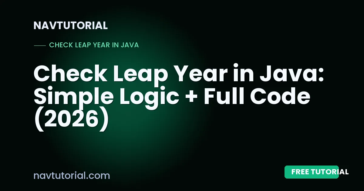 Check Leap Year in Java: Simple Logic + Full Code (2026)