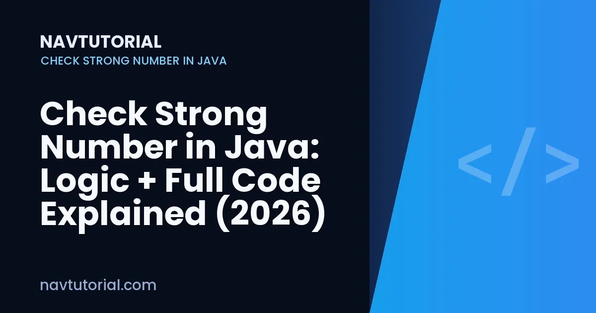 Check Strong Number in Java: Logic + Full Code Explained (2026)